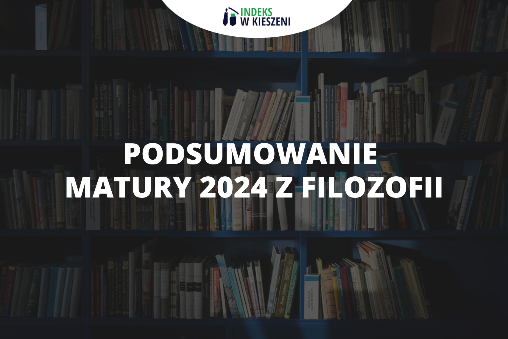 Podsumowanie matury 2024 z filozofii