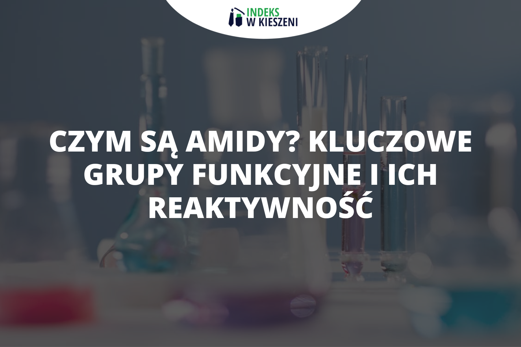 Czym są amidy Kluczowe grupy funkcyjne i ich reaktywność