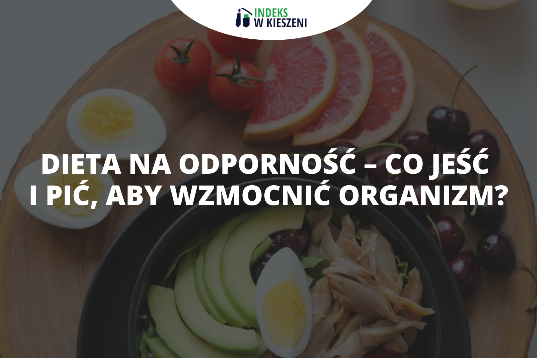 Dieta na odporność organizmu – co jeść i pić, aby się wzmocnić? Mechanizmy obronne organizmu a zdrowa dieta