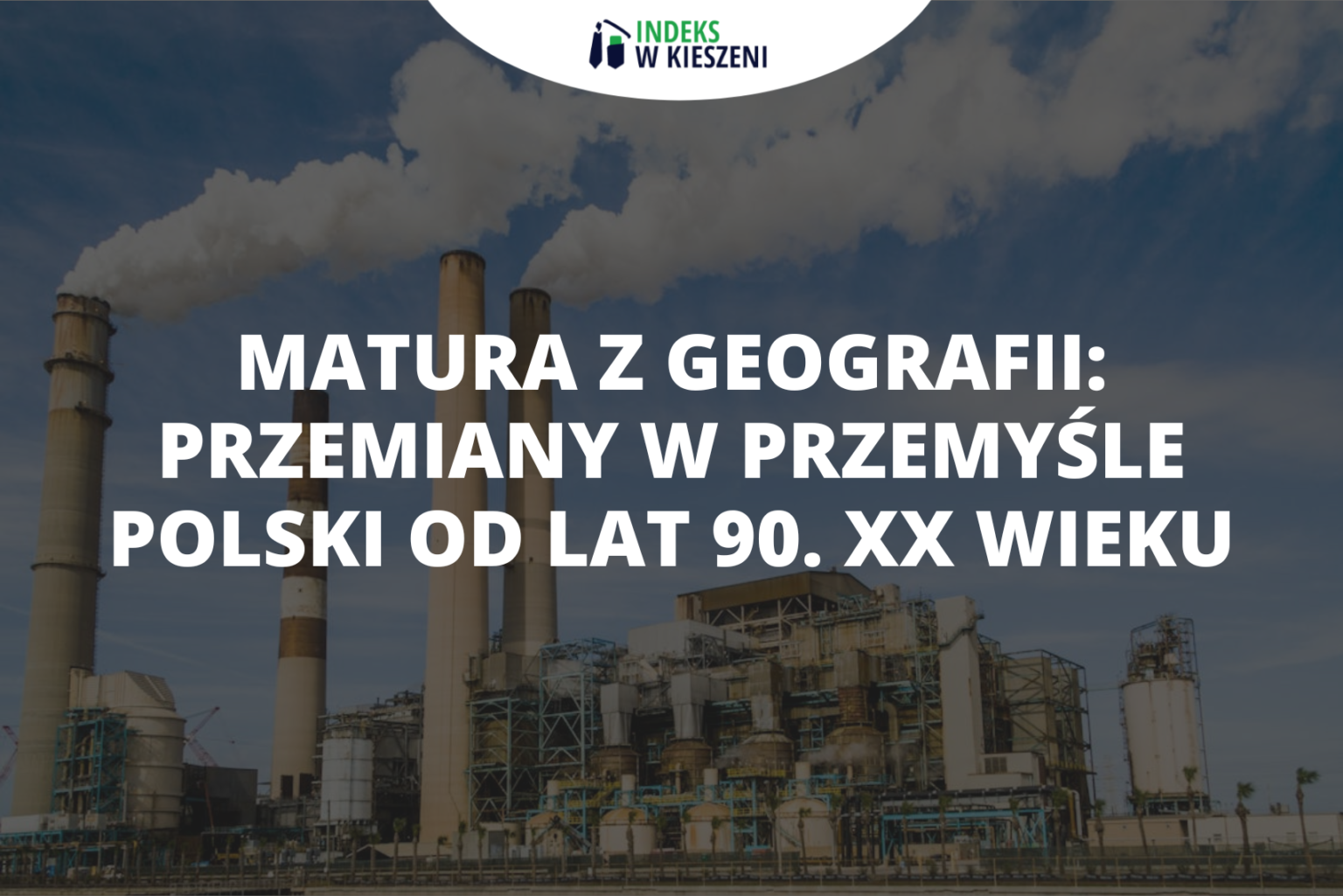 Przemiany w przemyśle Polski od lat 90. XX wieku - Indeks w Kieszeni