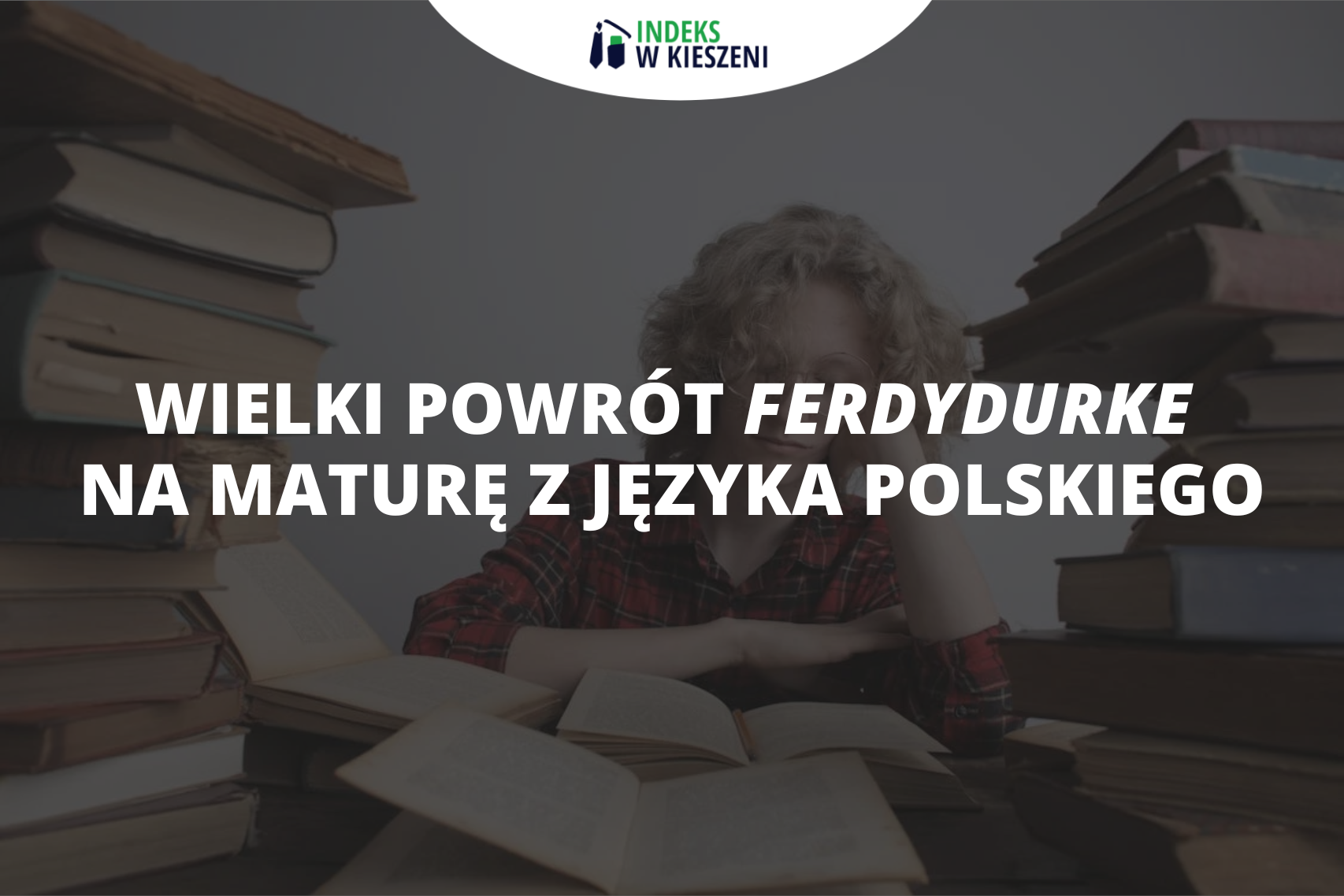 A kto czytał, ten (nie) trąba! – wielki powrót Ferdydurke na maturę z języka polskiego