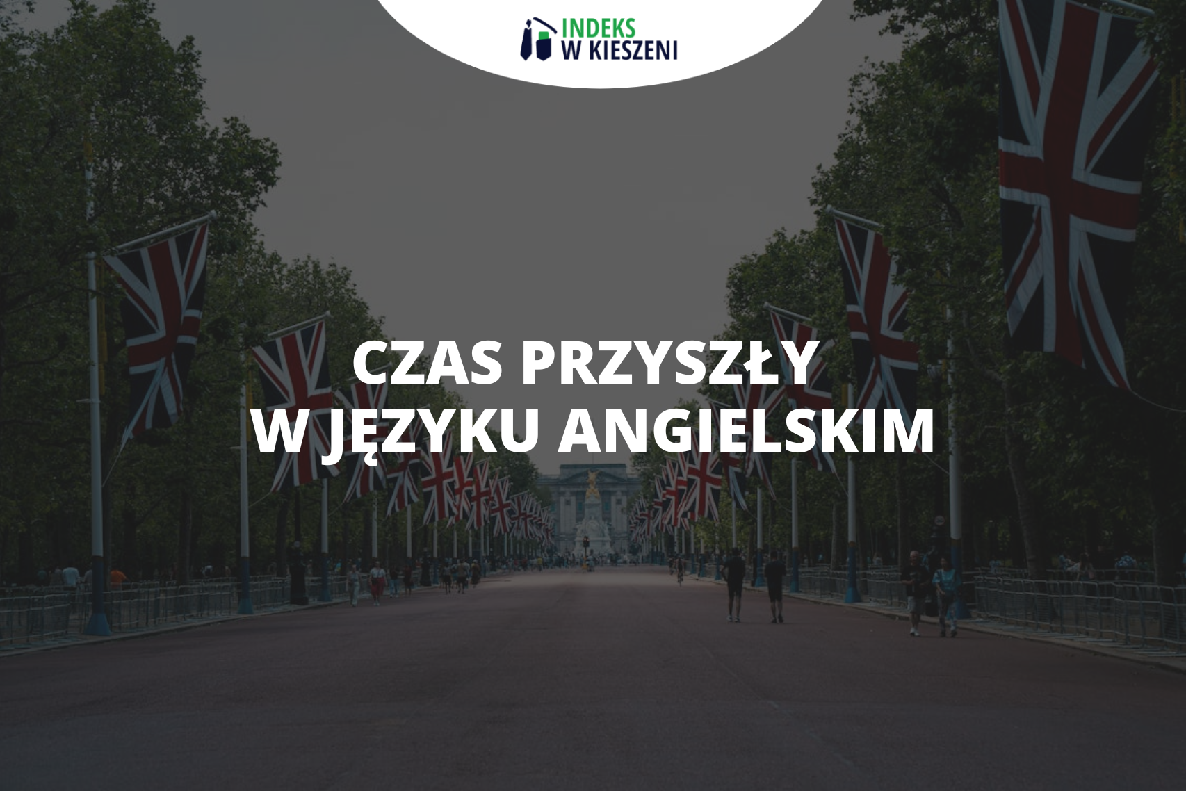 Czasy przyszłe angielski: sprawdź, jak poprawnie ich używać!