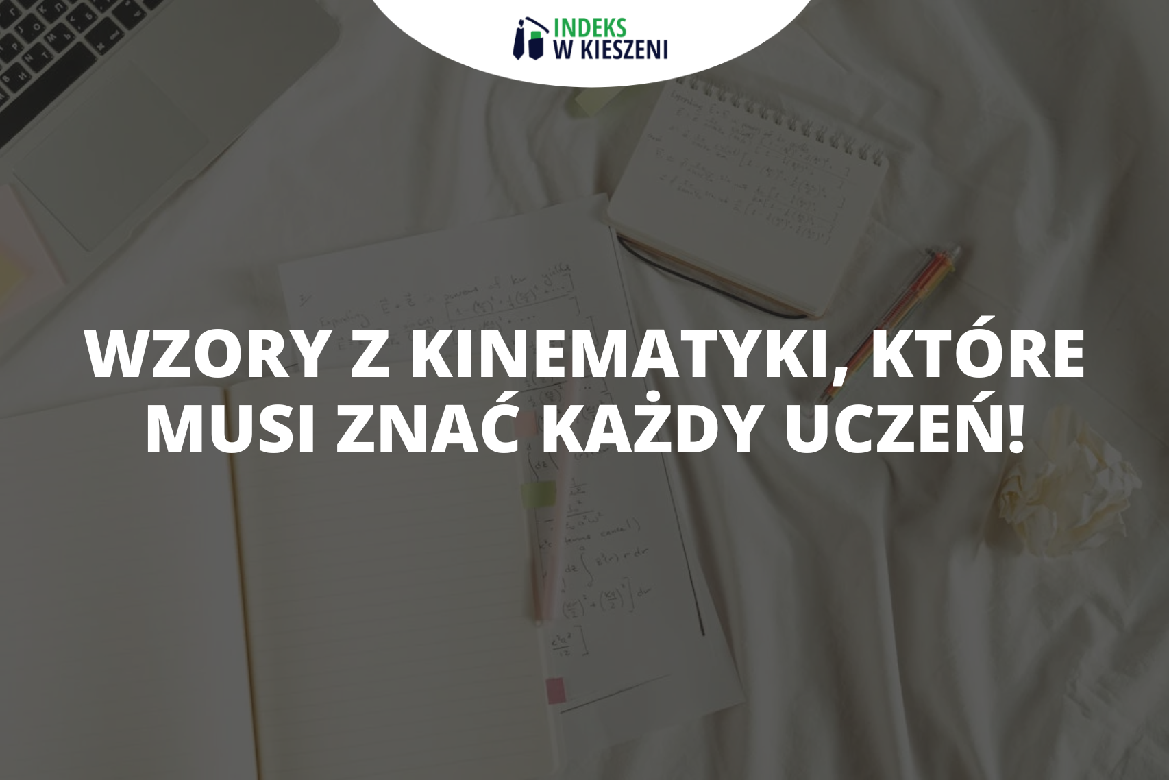Kinematyka wzory, które musi znać każdy uczeń! Wzory do zadań z ruchem jednostajnym, jednostajnie przyspieszonym i ruchem po okręgu