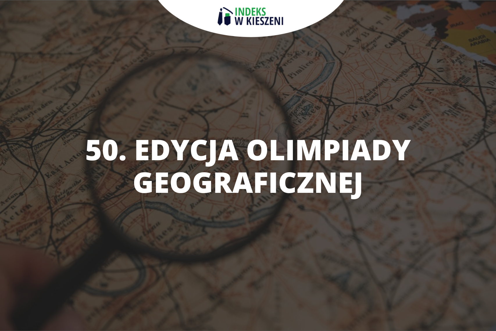 Podsumowanie 50. edycji Olimpiady Geograficznej