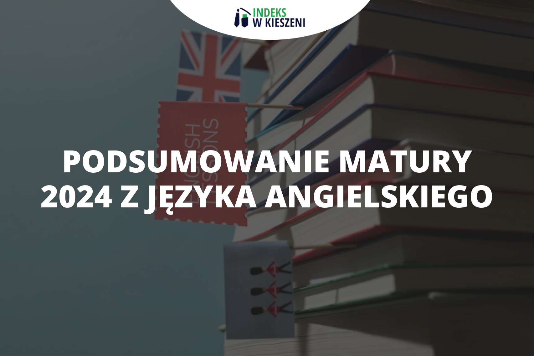 Podsumowanie matury 2024 z języka angielskiego