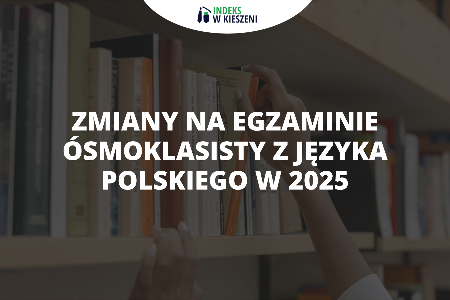 Zmiany na egzaminie ósmoklasisty z polskiego w 2025