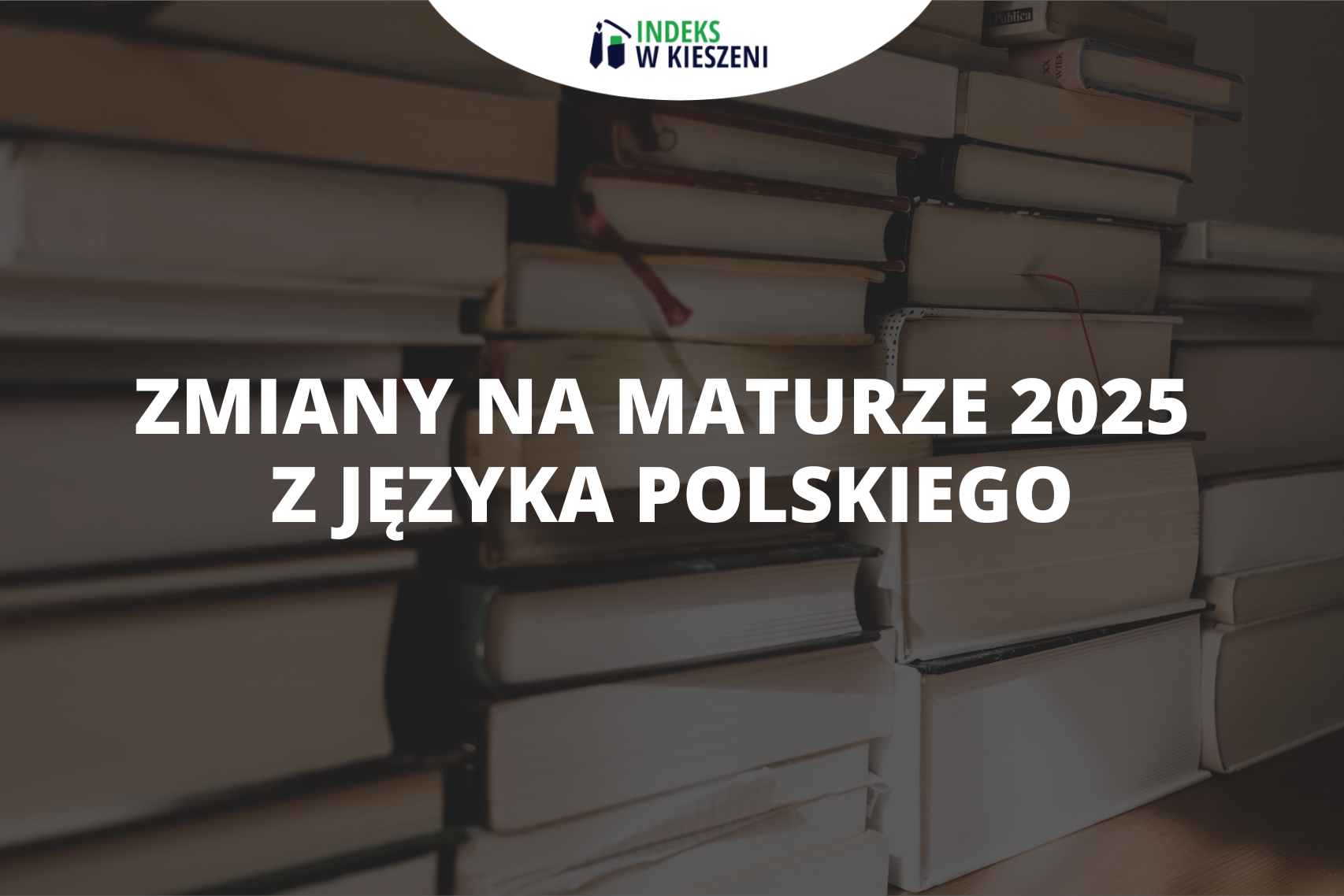 Zmiany na maturze 2025 z języka polskiego