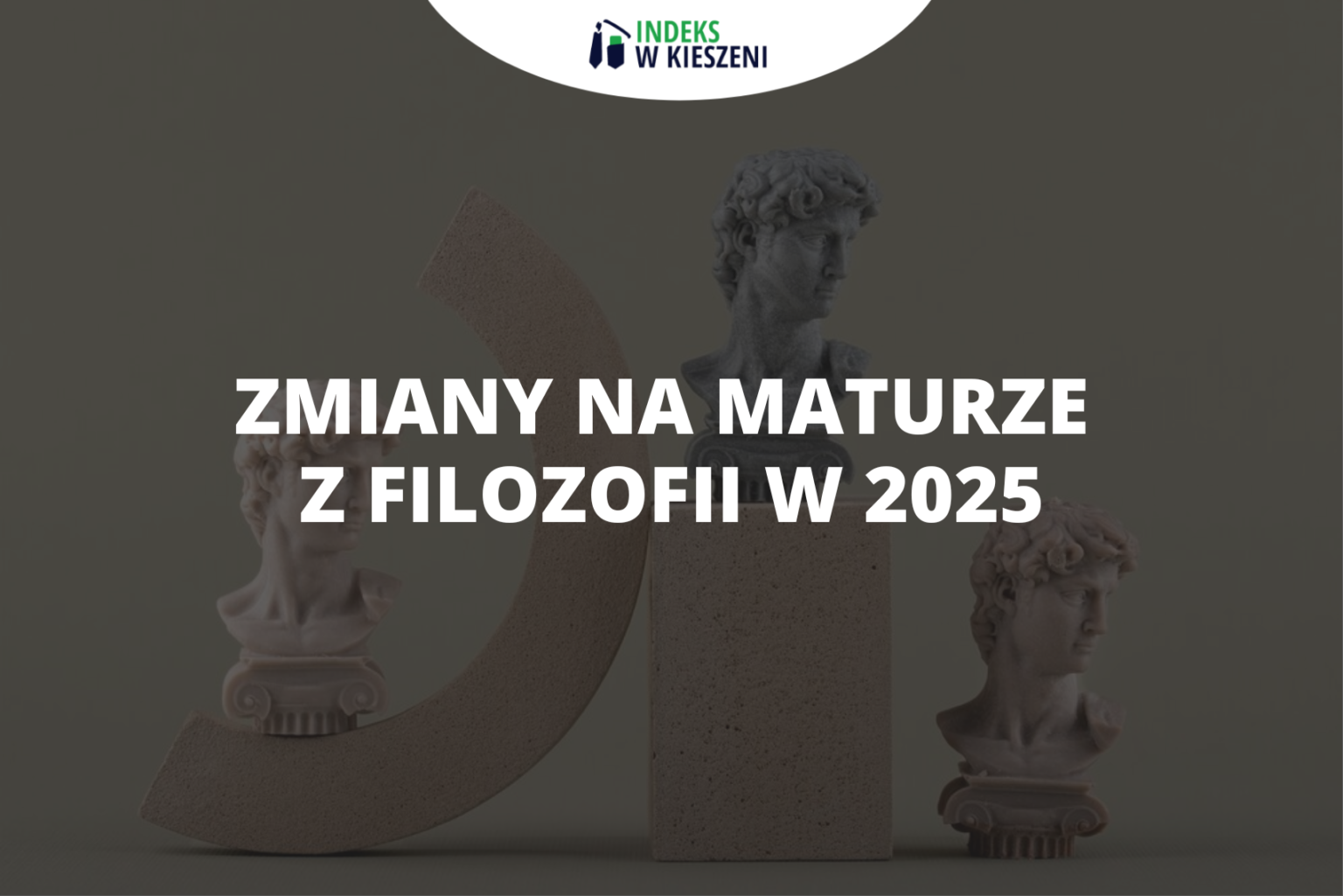 Zmiany na maturze z filozofii w 2025 roku - Indeks w Kieszeni