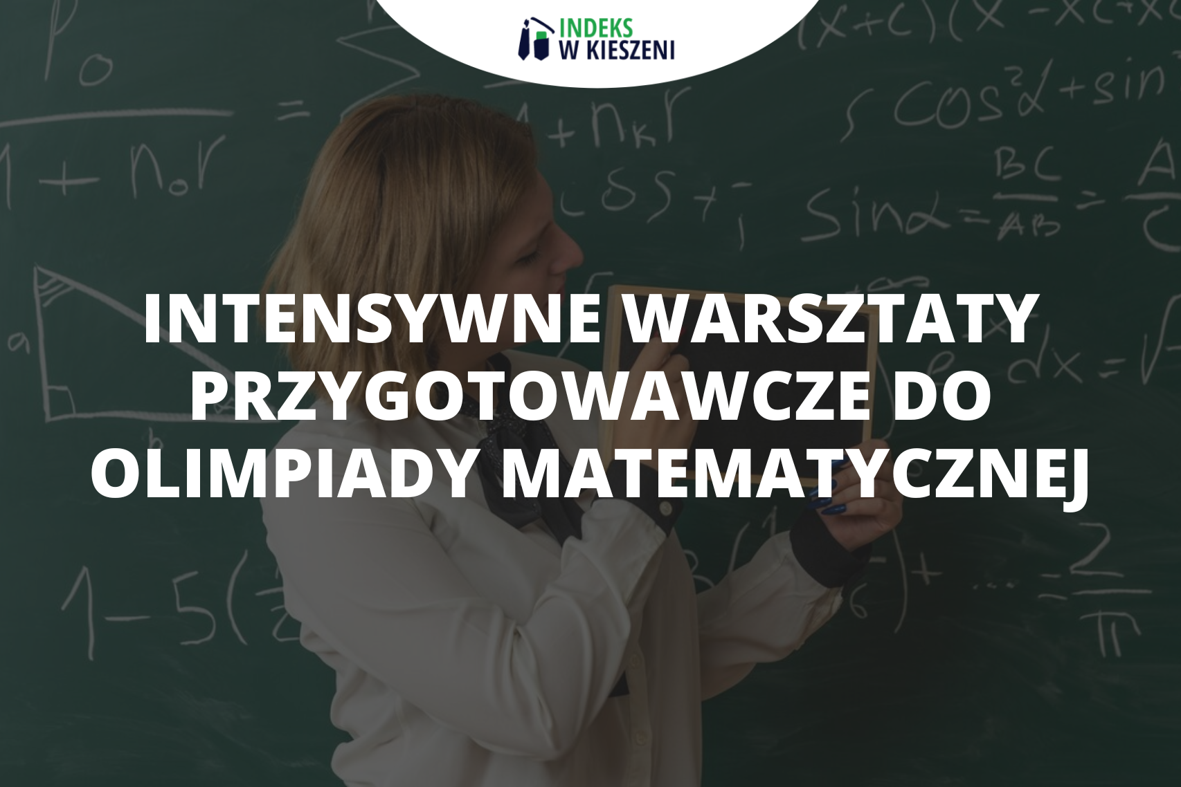 Intensywne warsztaty przygotowawcze do Olimpiady Matematycznej