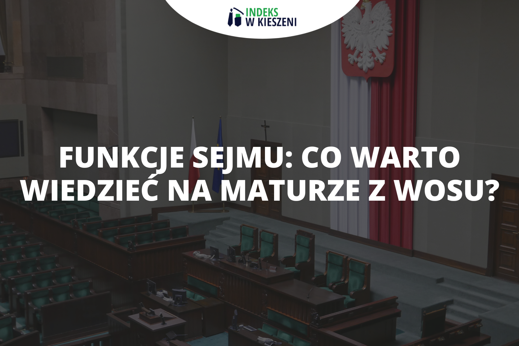 Funkcje sejmu: co warto wiedzieć na maturze z WOSu?