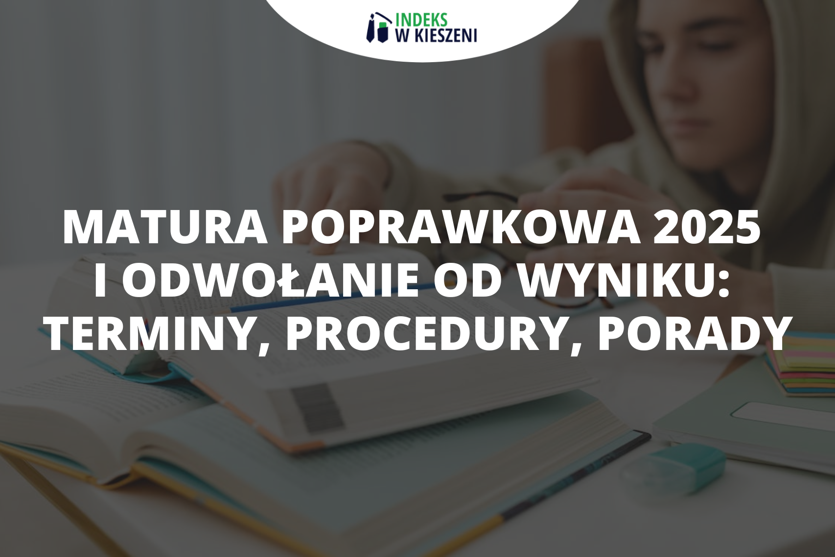 Matura poprawkowa 2025 i odwołanie od wyniku — terminy, procedury i porady
