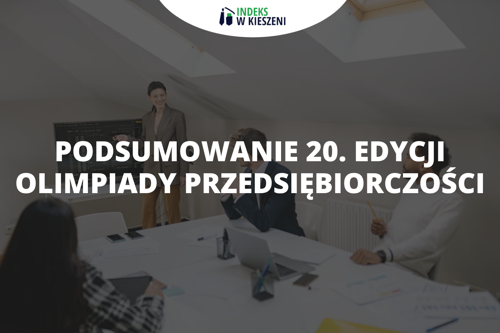 Jak wyglądała 20. edycja Olimpiady Przedsiębiorczości?
