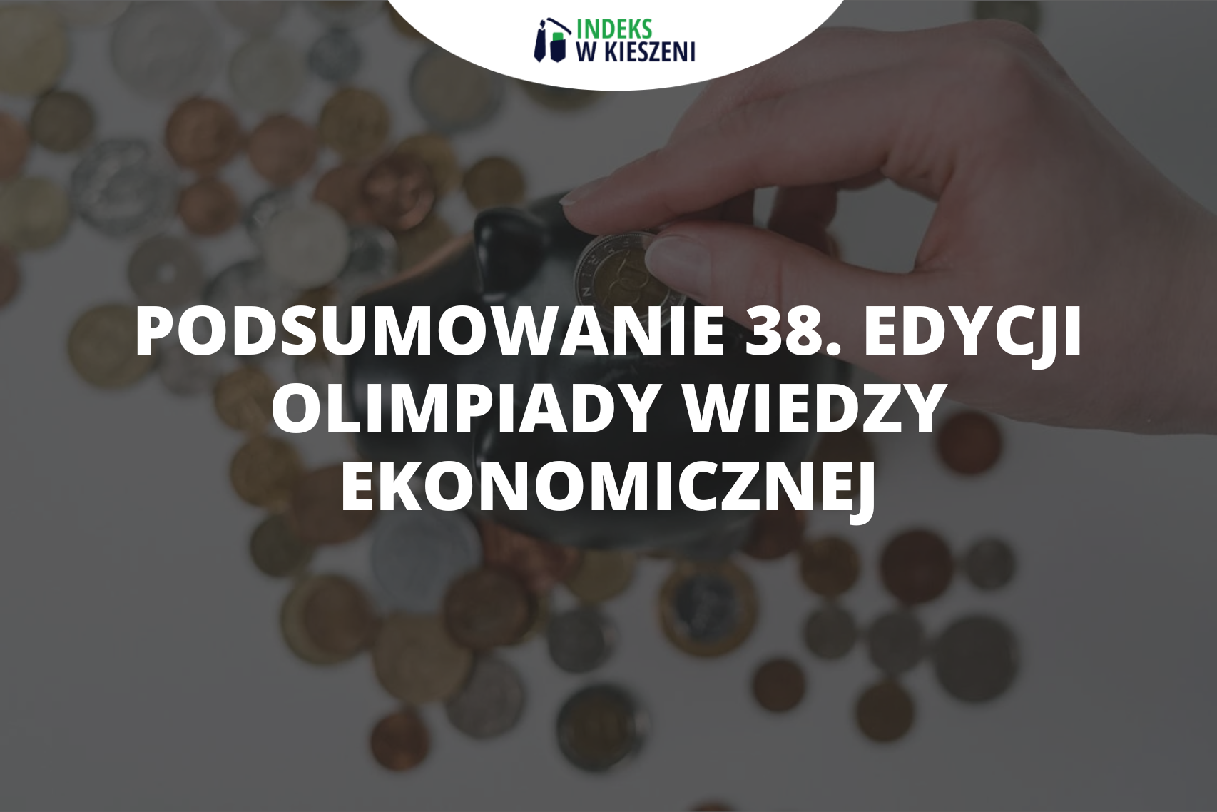Jak wyglądała 38. edycja Olimpiady Wiedzy Ekonomicznej?