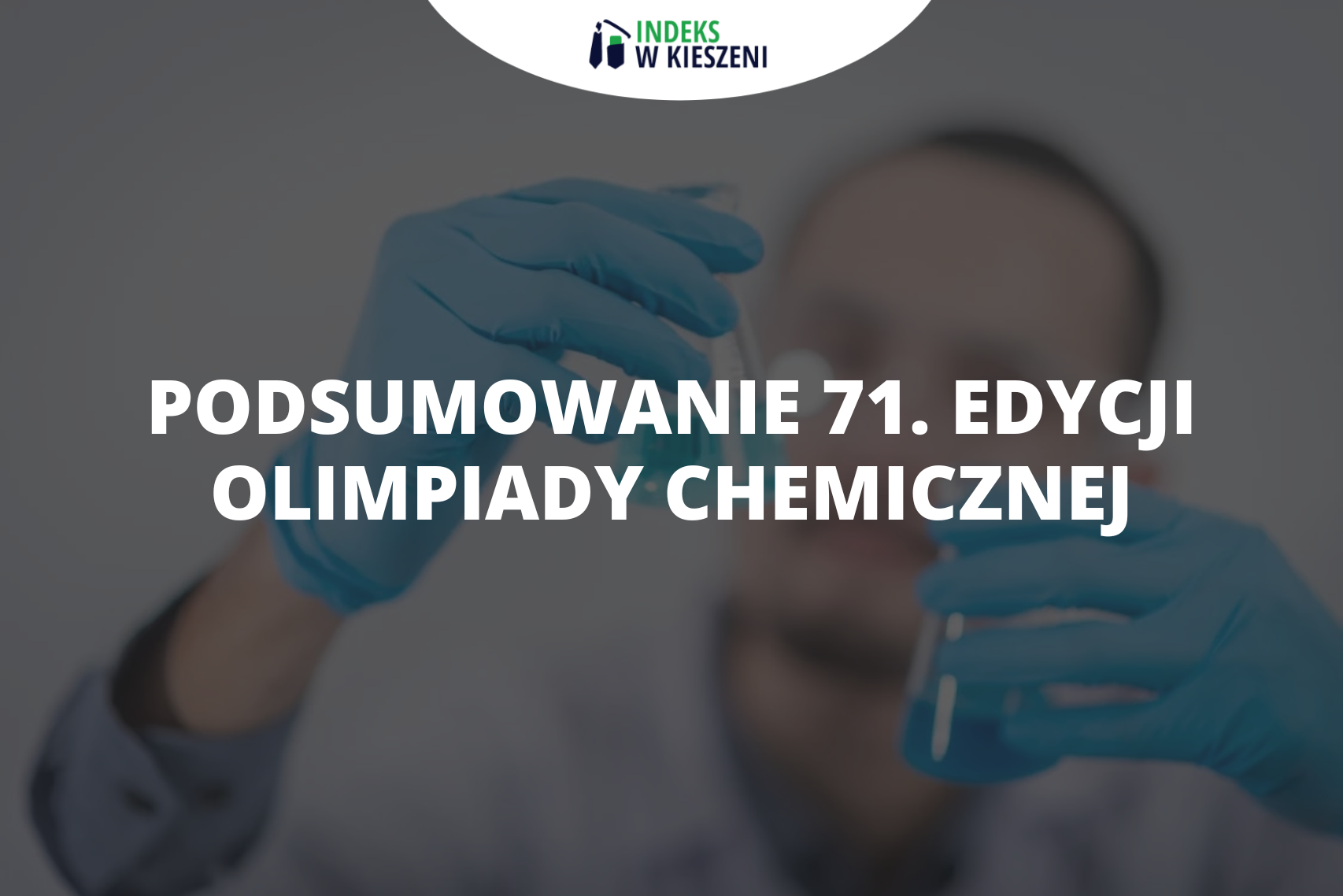 Jak wyglądała 71. edycja Olimpiady Chemicznej?
