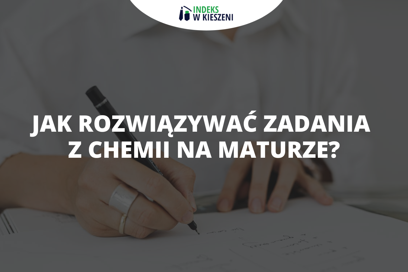 Jak rozwiązywać zadania z chemii na maturze? Poradnik maturalny