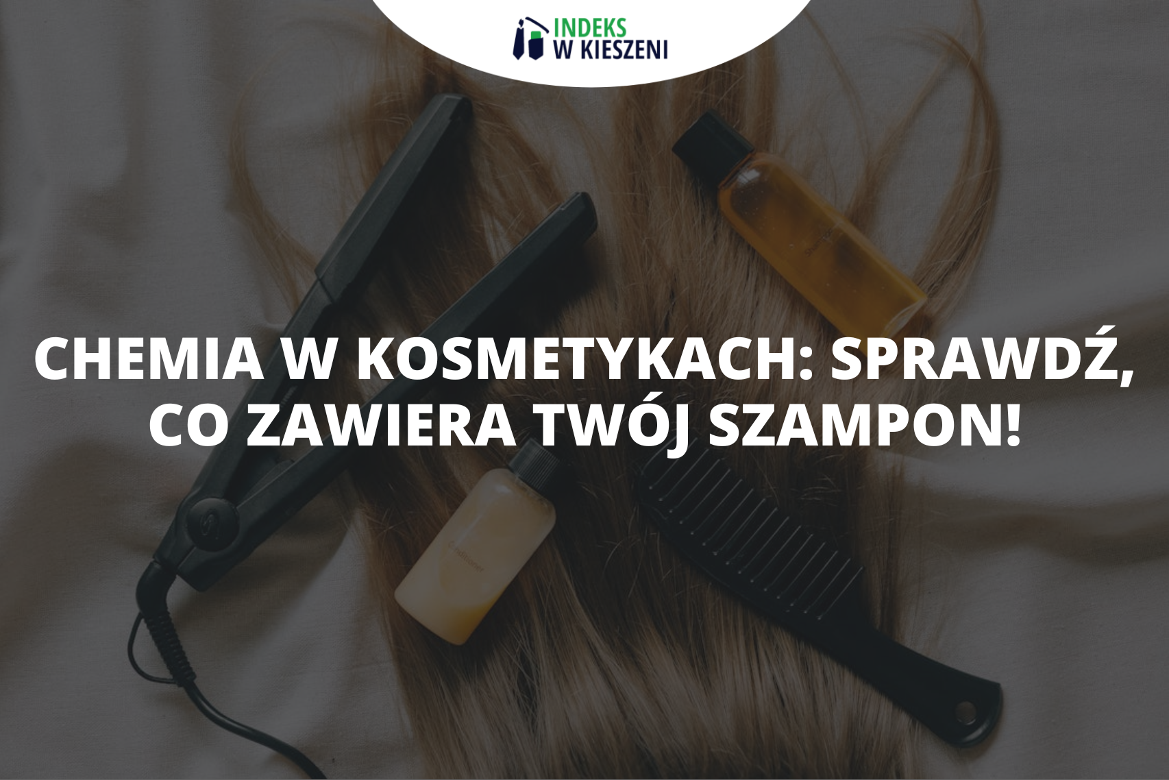 Chemia w kosmetykach sprawdź, co zawiera Twój szampon!