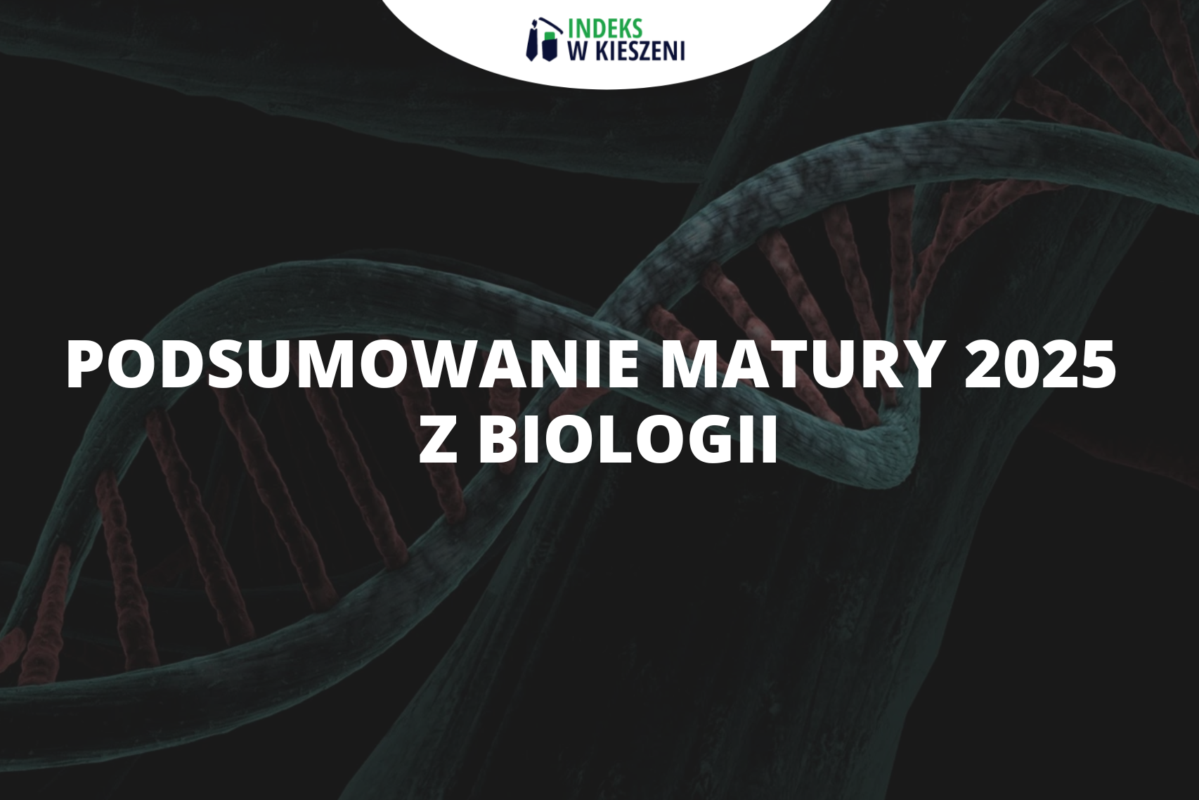 Podsumowanie matury 2025 z biologii
