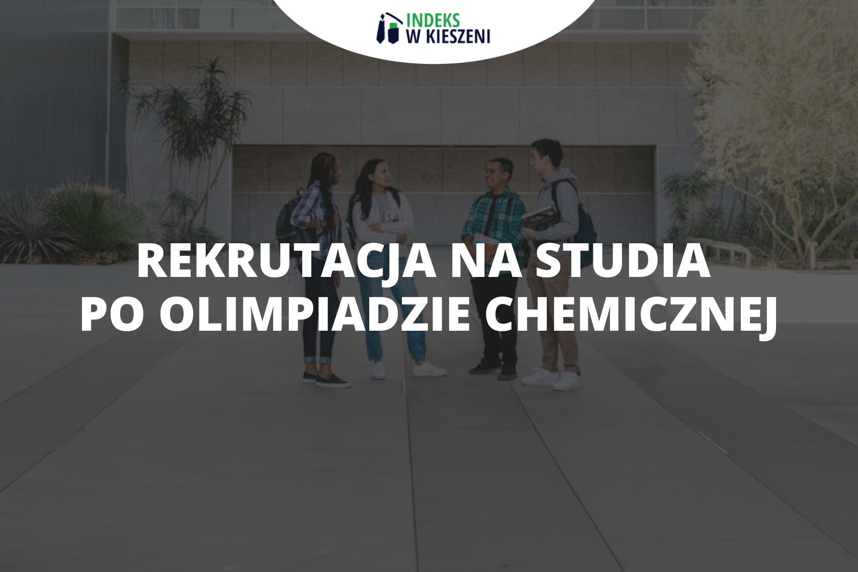Rekrutacja na studia po Olimpiadzie Chemicznej – finaliści i laureaci