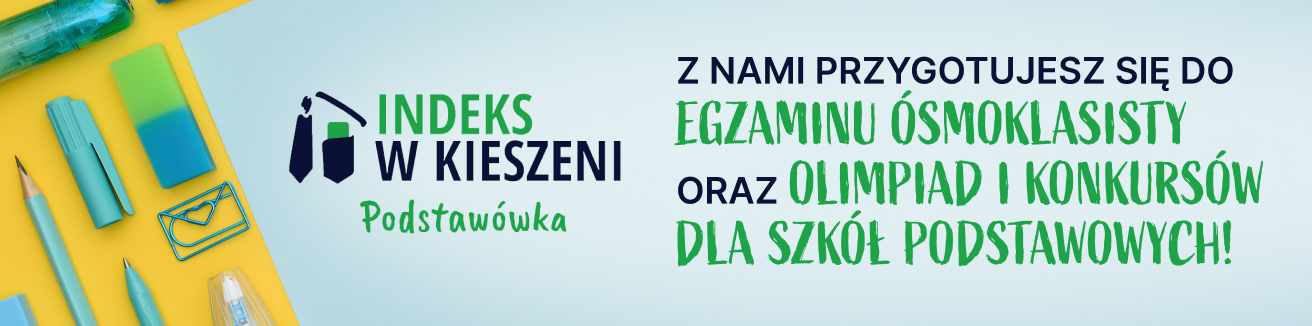 Przygotuj się do egzaminu ósmoklasisty oraz olimpiad i konkursów kuratoryjnych dla szkół podstawowych z Indeksem w Kieszeni!