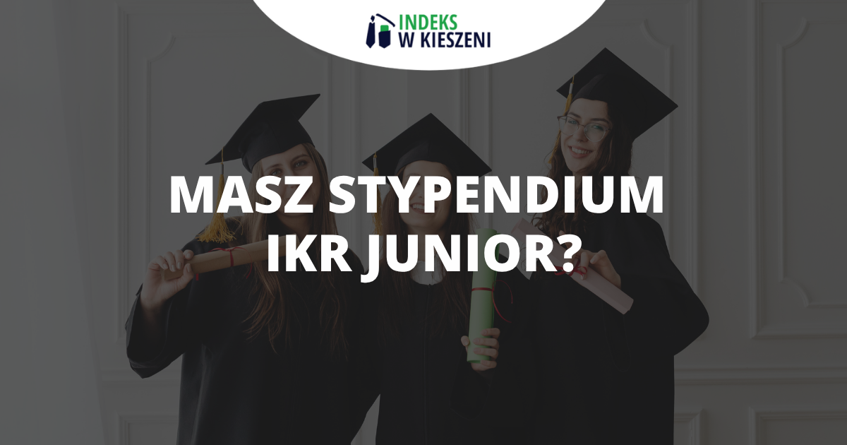 Masz stypendium IKR Junior? Sprawdź ogólne zasady wykorzystania środków